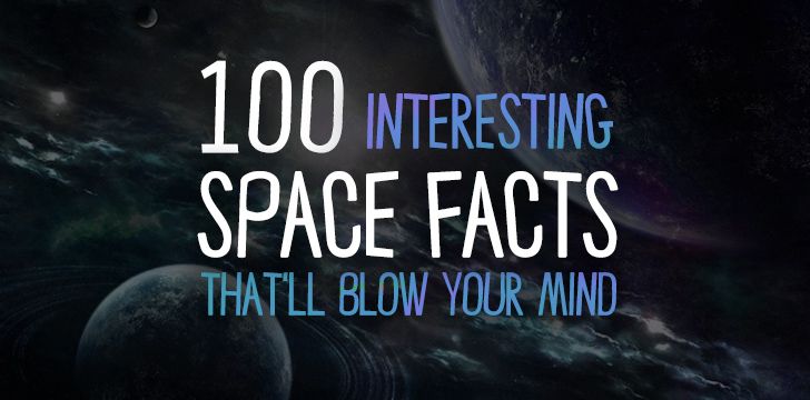 100 Interesting Space Facts That'll Blow Your Mind